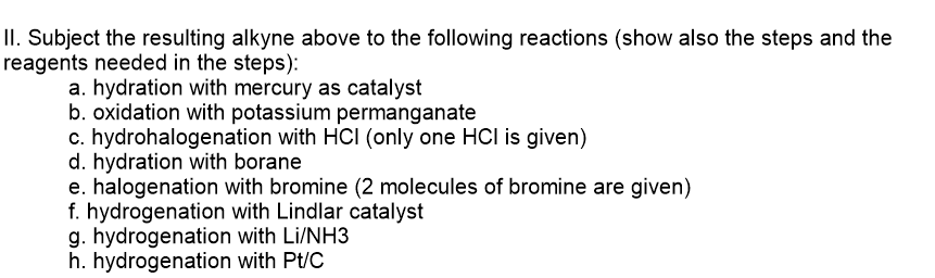 Ii Subject The Resulting Alkyne Above To The Following Reactions Show Also The Steps And The Reagents Needed In The St 1