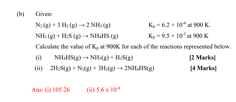 B Given N2 G 3 H2 G 2 Nh3 G Kp 6 2 X 10 4 At 900 K Nh3 G H2s G Nh4hs G Ky 9 5 X 10 3 At 900 K C 1