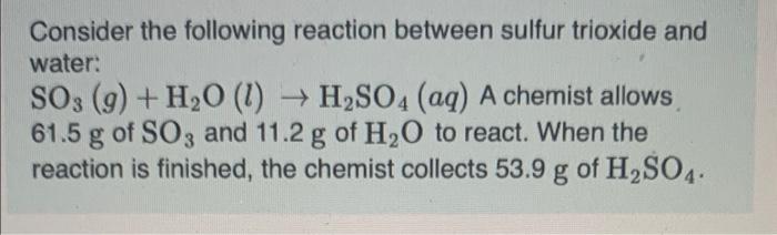 Consider The Following Reaction Between Sulfur Trioxide And Water So3 9 H2o L H2so4 Aq A Chemist Allows 61 5 G 1