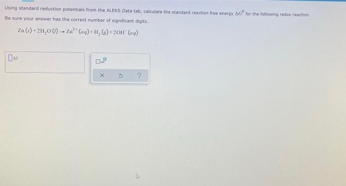 Using Standard Reduction Potentials From The Aleks Data Tab Calculate The Standard Reaction Free Energy Ag For The Fol 1