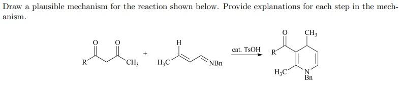Draw A Plausible Mechanism For The Reaction Shown Below Provide Explanations For Each Step In The Mech Anism Ch H The 1
