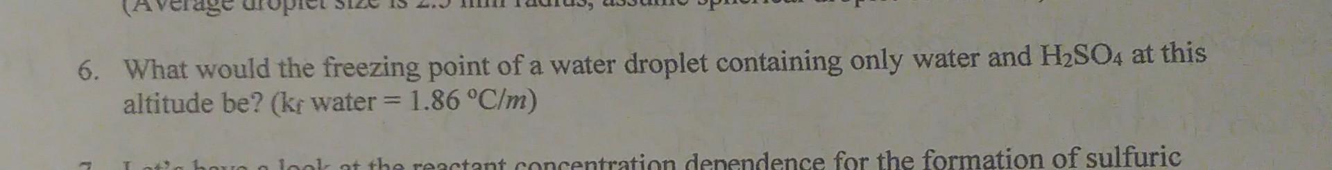 6 What Would The Freezing Point Of A Water Droplet Containing Only Water And H2so4 At This Altitude Be Kt Water 1 8 1