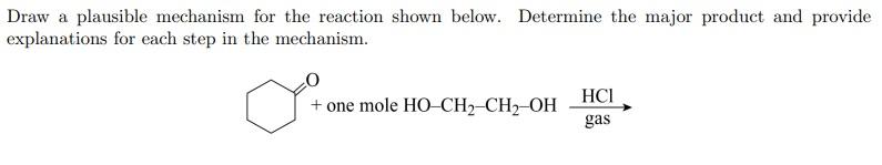 Draw A Plausible Mechanism For The Reaction Shown Below Determine The Major Product And Provide Explanations For Each S 1