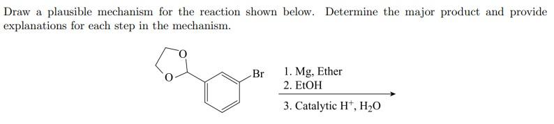 Draw A Plausible Mechanism For The Reaction Shown Below Determine The Major Product And Provide Explanations For Each S 1
