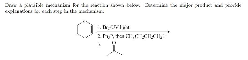 Draw A Plausible Mechanism For The Reaction Shown Below Determine The Major Product And Provide Explanations For Each S 1