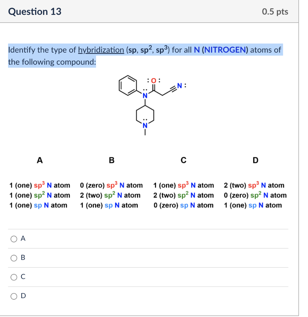Question 13 0 5 Pts Identify The Type Of Hybridization Sp Sp2 Sp3 For All N Nitrogen Atoms Of The Following Compou 1