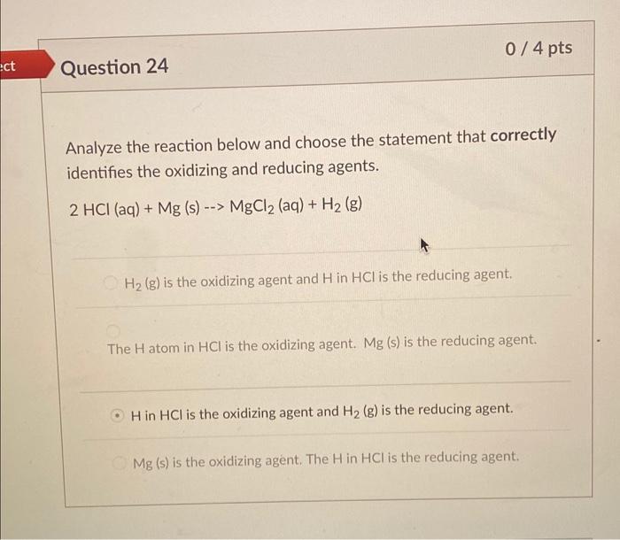 0 4 Pts Ect Question 24 Analyze The Reaction Below And Choose The Statement That Correctly Identifies The Oxidizing An 1