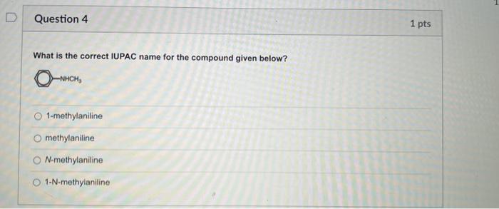 Question 2 1 Pts The Amine Shown Is Quaternary Tertiary Secondary O Primary 1 Ho Question 3 1 Pts 3 What Is The Correc 3