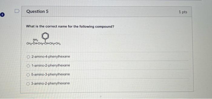 Question 2 1 Pts The Amine Shown Is Quaternary Tertiary Secondary O Primary 1 Ho Question 3 1 Pts 3 What Is The Correc 4