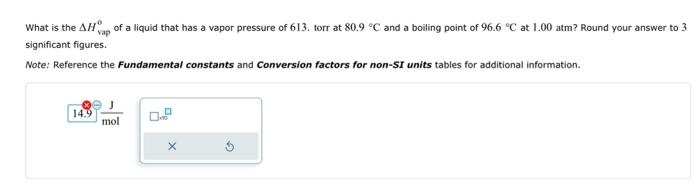 Vap Mol A Liquid Has A Hof 31 2 And A Boiling Point Of 130 0 C At 1 00 Atm What Is Its Vapor Pressure At 110 0 C Roun 2