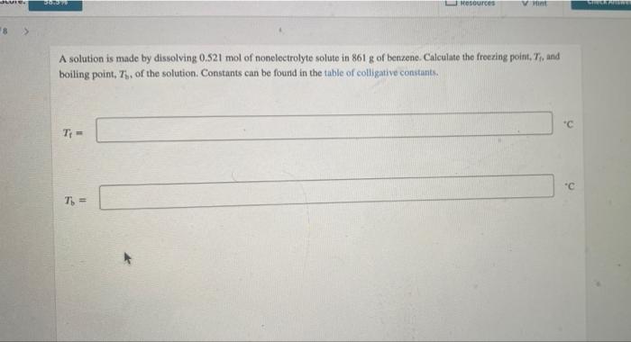 Le W Resources Shine 8 A Solution Is Made By Dissolving 0 521 Mol Of Nonelectrolyte Soluto In 861 G Of Benzene Calcul 1