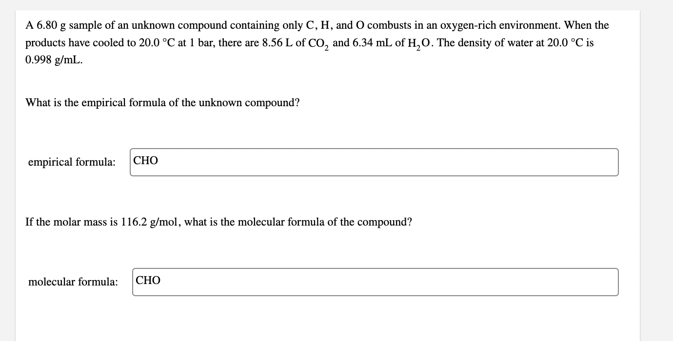 A 6 80 G Sample Of An Unknown Compound Containing Only C H And O Combusts In An Oxygen Rich Environment When The Prod 1