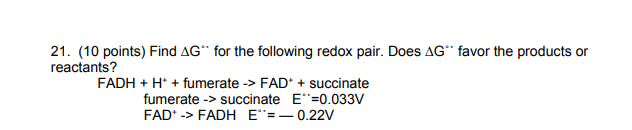 21 10 Points Find Ag For The Following Redox Pair Does Ag Favor The Products Or Reactants Fadh H Fumerate 1
