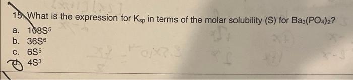 19 What Is The Expression For Ksp In Terms Of The Molar Solubility S For Bas Po4 2 A 10835 B 36s6 C 6s5 453 1
