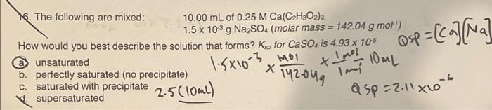 16 The Following Are Mixed 10 00 Ml Of 0 25 M Ca C2h3o2 2 1 5 X 10g Na So Molar Mass 142 04 G Mol How Would You 1