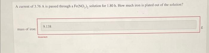 A Current Of 3 76 A Is Passed Through A Fe No Solution For 1 80 H How Much Iron Is Plated Out Of The Solution 9 138 1