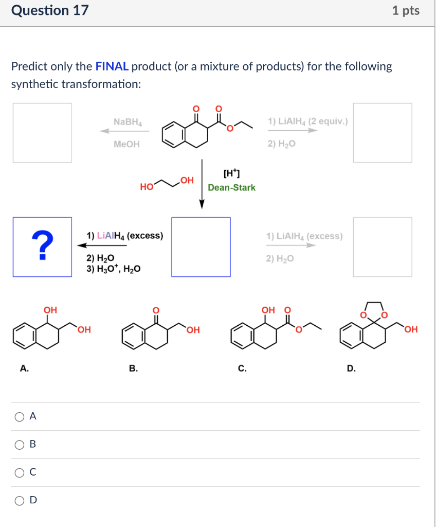 Question 17 1 Pts Predict Only The Final Product Or A Mixture Of Products For The Following Synthetic Transformation 1