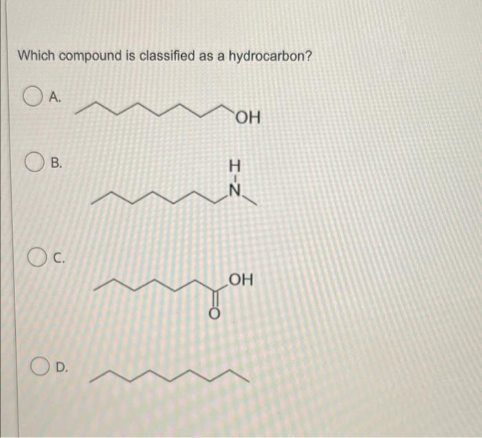 Which Compound Is Classified As A Hydrocarbon O A Oh B I Z N Oc Oh Od Give The Letter Of The Arrow Pointing To T 1