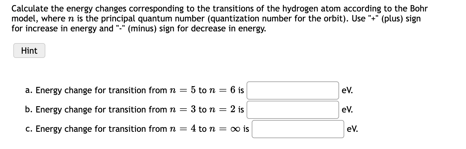 Calculate The Energy Changes Corresponding To The Transitions Of The Hydrogen Atom According To The Bohr Model Where N 1