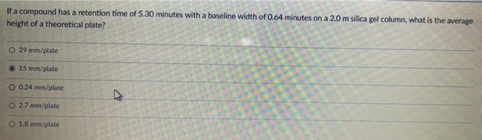 If A Compound Has A Retention Time Of 5 30 Minutes With A Baseline Width Of 0 64 Minutes On A 20 M Silica Gel Column Wh 1