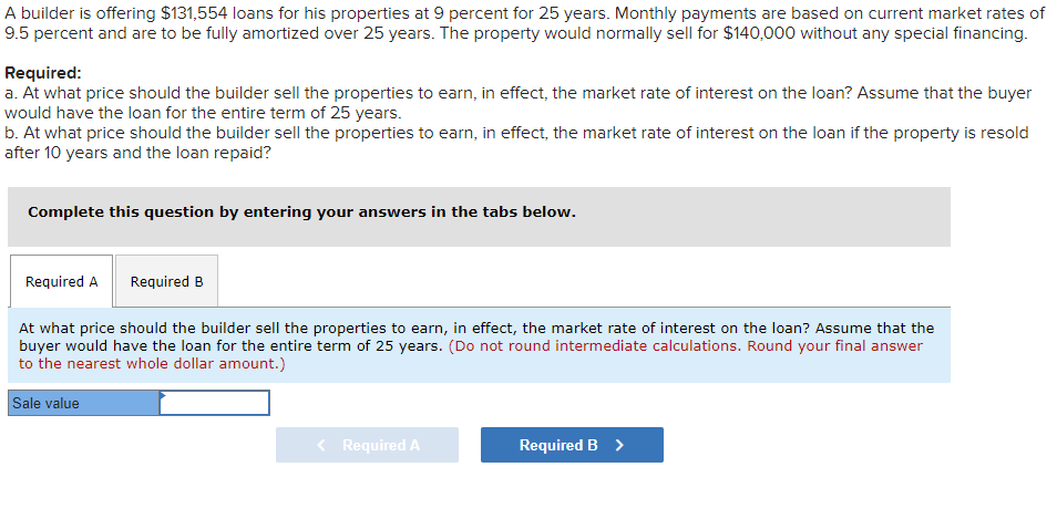A Builder Is Offering 131 554 Loans For His Properties At 9 Percent For 25 Years Monthly Payments Are Based On Current 1