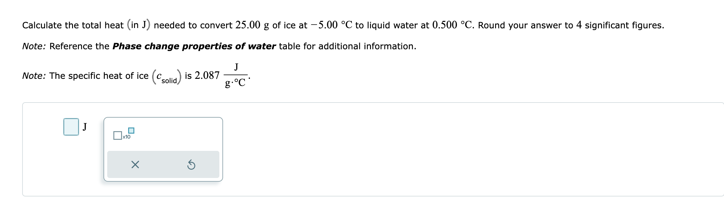 Calculate The Total Heat In J Needed To Convert 25 00 G Of Ice At 5 00 C To Liquid Water At 0 500 C Round Your Ans 1