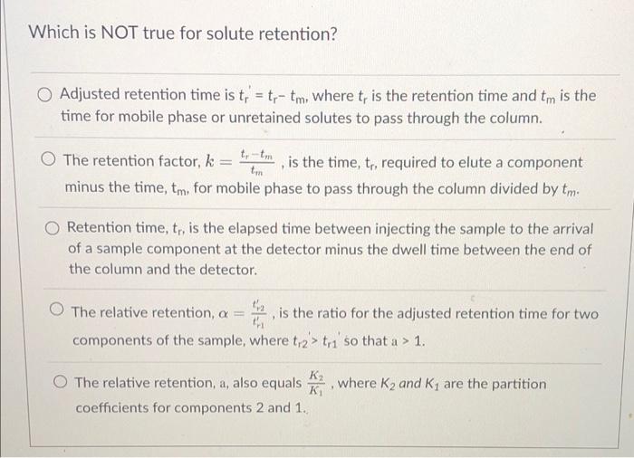 Which Is Not True For Solute Retention Adjusted Retention Time Is T T Tm Where T Is The Retention Time And Tm I 1