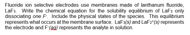 Fluoride Ion Selective Electrodes Use Membranes Made Of Lanthanum Fluoride Laf3 Write The Chemical Equation For The S 1