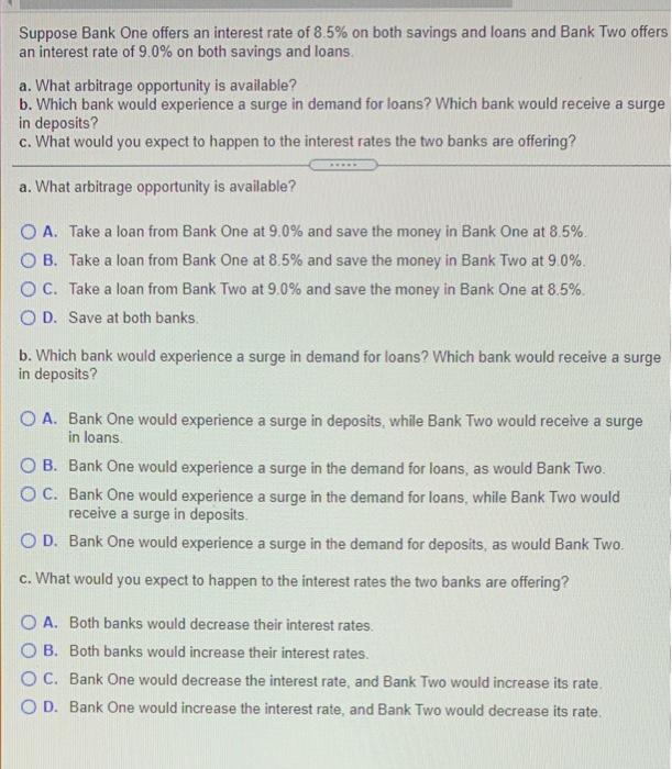 Suppose Bank One Offers An Interest Rate Of 8 5 On Both Savings And Loans And Bank Two Offers An Interest Rate Of 9 0 1