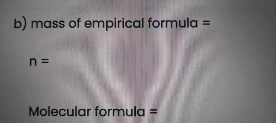 B Mass Of Empirical Formula N Molecular Formula B Mass Of Empirical Formula N Molecular Formula B Mass Of 1