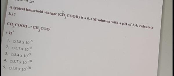 A Typical Household Vinegar Ch Coom Is A 03 M Solution With A Pll Of 2 4 Calculate Ka Ch Cooh Chcoo 1 01 8 X 10 1