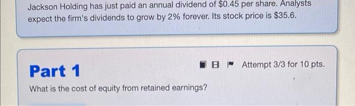 Jackson Holding Has Just Paid An Annual Dividend Of 0 45 Per Share Analysts Expect The Firm S Dividends To Grow By 2 1