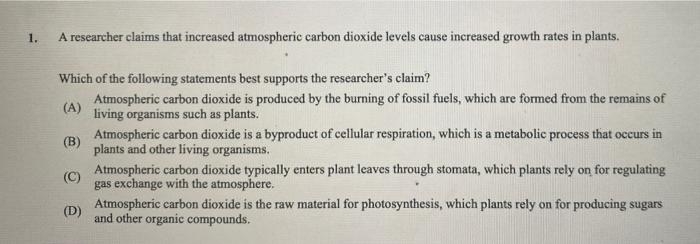 1 A Researcher Claims That Increased Atmospheric Carbon Dioxide Levels Cause Increased Growth Rates In Plants Which Of 1