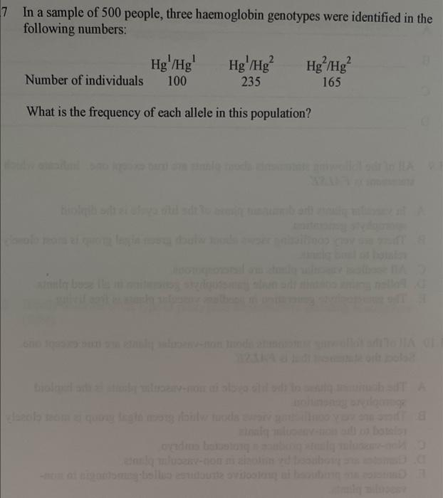 7 In A Sample Of 500 People Three Haemoglobin Genotypes Were Identified In The Following Numbers Hg Hg 100 Hg Hg 1