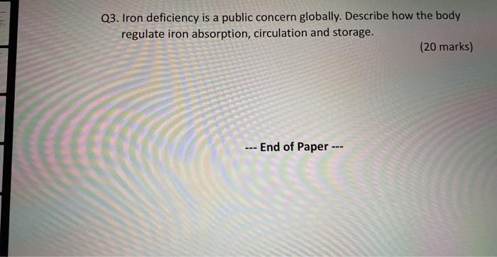 Q3 Iron Deficiency Is A Public Concern Globally Describe How The Body Regulate Iron Absorption Circulation And Storag 1