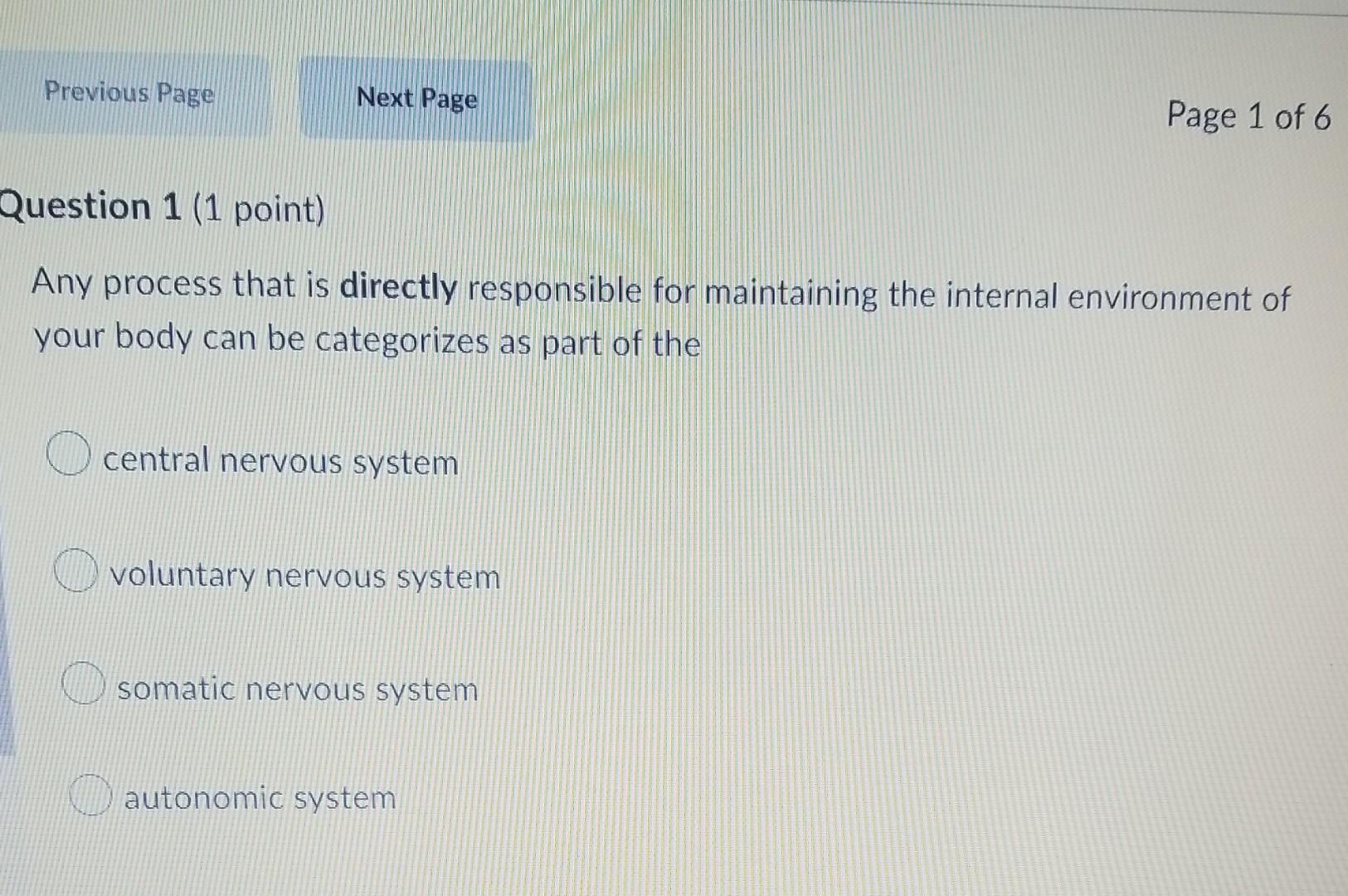 Previous Page Next Page Page 1 Of 6 Question 1 1 Point Any Process That Is Directly Responsible For Maintaining The In 1