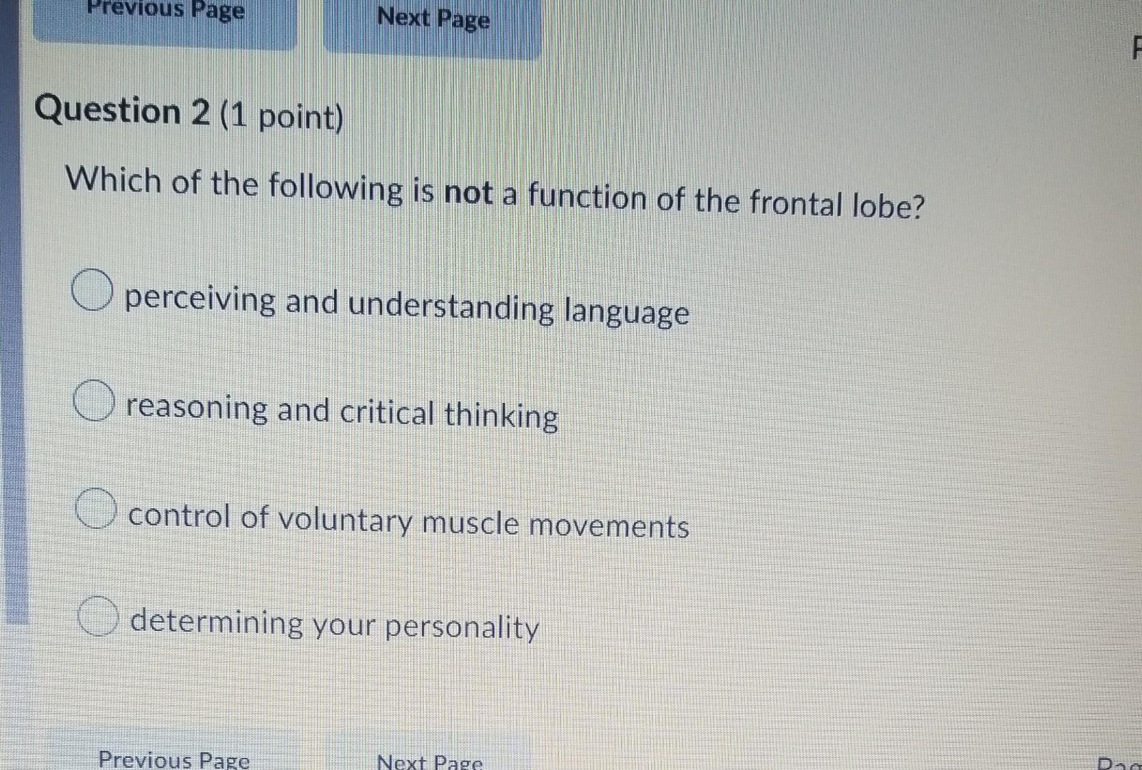 Previous Page Next Page F Question 2 1 Point Which Of The Following Is Not A Function Of The Frontal Lobe Perceiving 1
