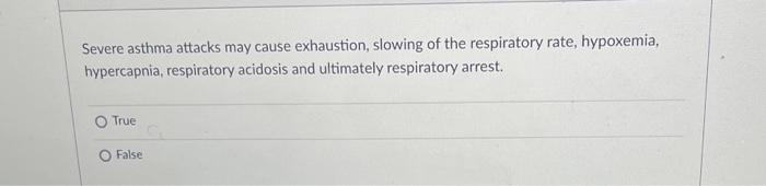 Severe Asthma Attacks May Cause Exhaustion Slowing Of The Respiratory Rate Hypoxemia Hypercapnia Respiratory Acidosi 1