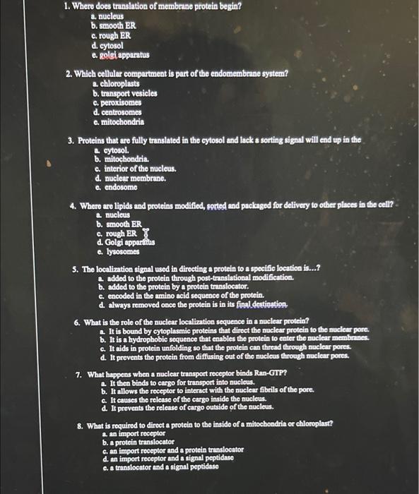 1 Where Does Translation Of Membrane Protein Begin A Nucleus B Smooth Er C Rough Er D Cytosol E Golgi Apparatus 2 1