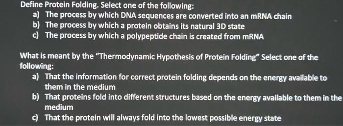 Define Protein Folding Select One Of The Following A The Process By Which Dna Sequences Are Converted Into An Mrna Ch 1