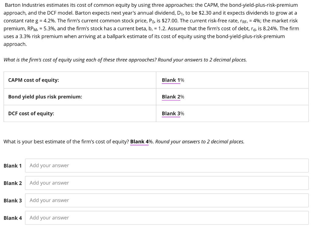 Barton Industries Estimates Its Cost Of Common Equity By Using Three Approaches The Capm The Bond Yield Plus Risk Prem 1