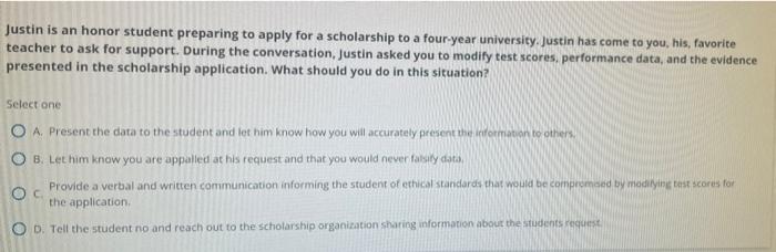 Justin Is An Honor Student Preparing To Apply For A Scholarship To A Four Year University Justin Has Come To You His F 1