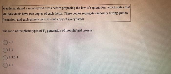 Mendel Analyzed A Monohybrid Cross Before Proposing The Law Of Segregation Which States That All Individuals Have Two C 1