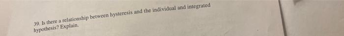 39 Is There A Relationship Between Hysteresis And The Individual And Integrated Hypothesis Explain 1
