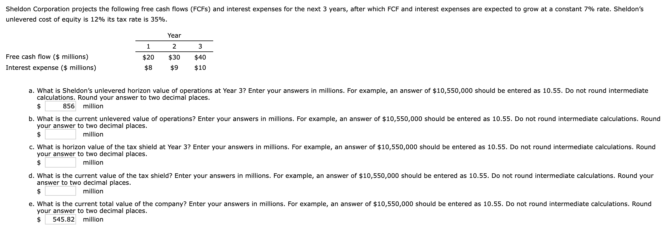 Sheldon Corporation Projects The Following Free Cash Flows Fcfs And Interest Expenses For The Next 3 Years After Whic 1