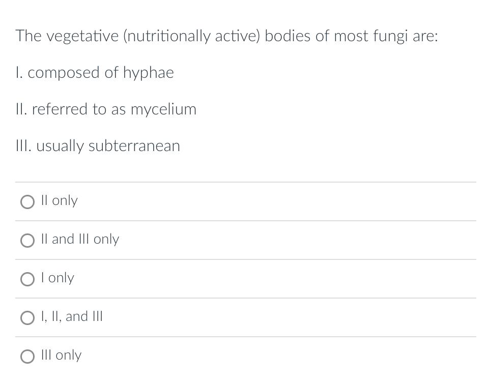 The Vegetative Nutritionally Active Bodies Of Most Fungi Are 1 Composed Of Hyphae Ii Referred To As Mycelium Iii U 1