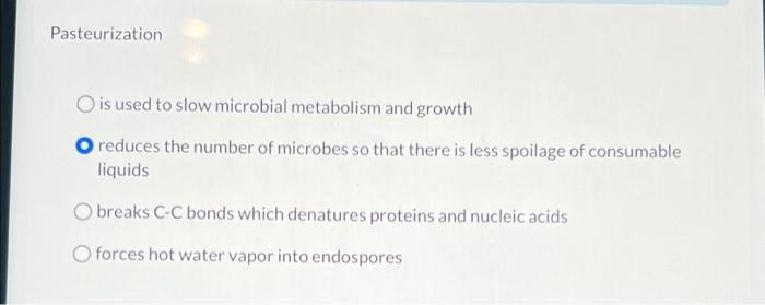 Pasteurization O Is Used To Slow Microbial Metabolism And Growth O Reduces The Number Of Microbes So That There Is Less 1