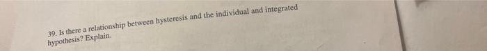39 Is There A Relationship Between Hysteresis And The Individual And Integrated Hypothesis Explain 1