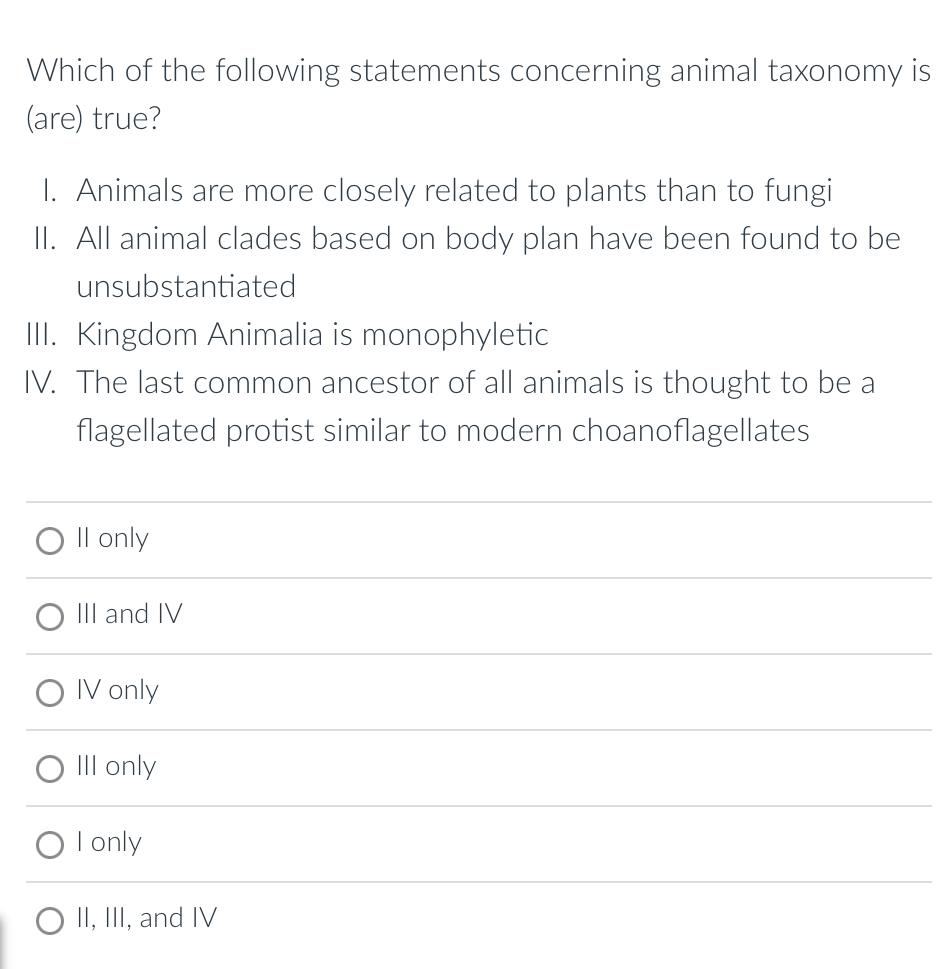 Which Of The Following Statements Concerning Animal Taxonomy Is Are True 1 Animals Are More Closely Related To Plant 1