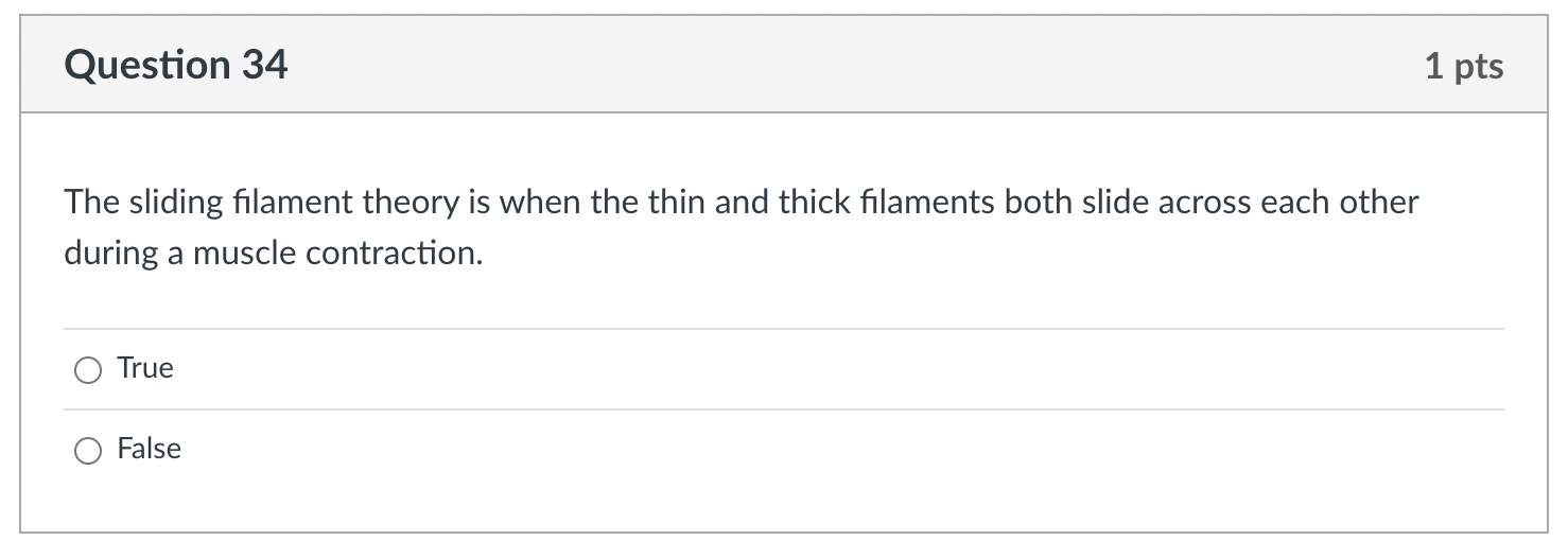 Question 34 1 Pts The Sliding Filament Theory Is When The Thin And Thick Filaments Both Slide Across Each Other During A 1